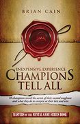 Champions Tell All: Inexpensive Experience (en Inglés)