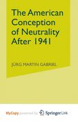 The American Conception of Neutrality After 1941 (en Inglés)