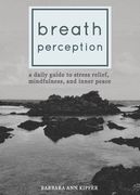 Breath Perception: A Daily Guide to Stress Relief, Mindfulness, and Inner Peace (en Inglés)