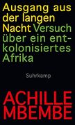 Ausgang aus der Langen Nacht: Versuch Über ein Entkolonisiertes Afrika (en Alemán)