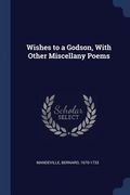 Wishes to a Godson, With Other Miscellany Poems (en Inglés)