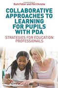 Collaborative Approaches to Learning for Pupils With Pda: Strategies for Education Professionals 