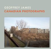 Canadian Photographs: Geoffrey James (en Inglés)
