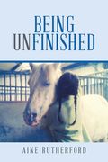 Being Unfinished (en Inglés)