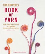 The Knitter's Book of Yarn: The Ultimate Guide to Choosing, Using, and Enjoying Yarn (en Inglés)