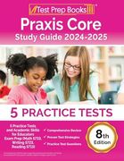 Praxis Core Study Guide 2024-2025: 5 Practice Tests and Academic Skills for Educators Exam Prep (Math 5733, Writing 5723, Reading 5713): [8Th Edition]