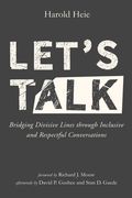 Let's Talk: Bridging Divisive Lines Through Inclusive and Respectful Conversations (en Inglés)