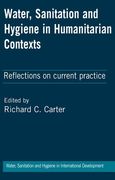Water, Sanitation and Hygiene in Humanitarian Contexts: Reflections on current practice (Key Writings on Wash in International Development)