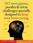 417 More Games, Puzzles & Trivia Challenges Specially Designed To Keep Your Brain Young (en Inglés)