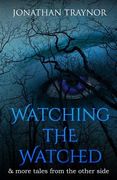 Watching The Watched: ...and more tales from the other side (en Inglés)