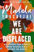 We are Displaced: My Journey and Stories From Refugee Girls Around the World - From Nobel Peace Prize Winner Malala Yousafzai (en Inglés)
