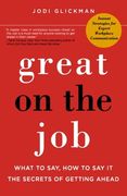 great on the job,what to say, how to say it: the secrets to getting ahead