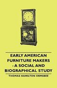 early american furniture makers - a social and biographical study (en Inglés)