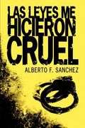 Las Leyes me Hicieron Cruel (in Spanish)
