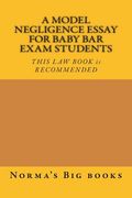 A Model Negligence Essay For Baby Bar Exam Students: THIS LAW BOOK is RECOMMENDED (en Inglés)