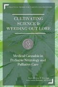 Cultivating Science & Weeding out Lore: Medical Cannabis in Pediatric Neurology and Palliative Care: A Practical Primer for Parents and Providers. (en Inglés)
