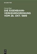 Die Eisenbahn-Verkehrsordnung vom 26. Okt. 1899 (en Alemán)