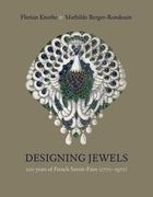 Designing Jewels. 200 Years of French Savoir-faire, 17701970 (en Inglés)