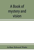 A Book of Mystery and Vision (en Inglés)