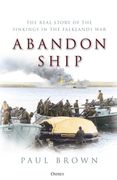 Abandon Ship: The Real Story of the Sinkings in the Falklands War (en Inglés)