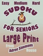Easy Medium Hard Sudoku for Seniors Large Print: From Adree Simmons House (en Inglés)