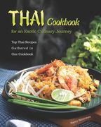 Thai Cookbook for an Exotic Culinary Journey: Top Thai Recipes Gathered in One Cookbook (en Inglés)