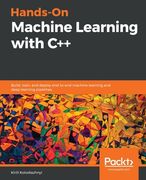Hands-On Machine Learning With C++: Build, Train, and Deploy End-To-End Machine Learning and Deep Learning Pipelines (en Inglés)