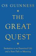 The Great Quest: Invitation to an Examined Life and a Sure Path to Meaning 