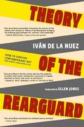 Theory of the Rearguard: How to Survive Contemporary art (And Almost Everything Else) (en Inglés)