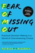 Fear of Missing Out: Practical Decision-Making in a World of Overwhelming Choice (en Inglés)