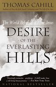 Desire of the Everlasting Hills: The World Before and After Jesus (The Hinges of History) (en Inglés)