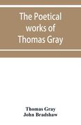 The poetical works of Thomas Gray: English and Latin (en Inglés)
