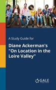 A Study Guide for Diane Ackerman's "On Location in the Loire Valley" (en Inglés)