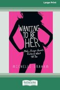 Wanting to be Her: Body Image Secrets Victoria Won't Tell you (16Pt Large Print Format) (en Inglés)