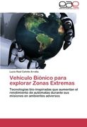Vehículo Biónico para explorar Zonas Extremas: Tecnologías bio-inspiradas que aumentan el rendimiento de autómatas durante sus misiones en ambientes adversos