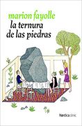 La Ternura de las Piedras - Marion Fayolle - Nórdica Libros