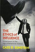 The Ethics of Influence: Government in the Age of Behavioral Science (Cambridge Studies in Economics, Choice, and Society) (en Inglés)