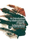 An Introduction to Methodology of Islamic Jurisprudence (Usul Al-Fiqh) a Shiite Approach