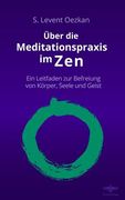 Über die Meditationspraxis im Zen: Ein Leitfaden zur Befreiung von Körper, Seele und Geist (en Alemán)