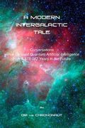 A Modern Intergalactic Tale: Conversations with a Sentient Quantum Artificial Intelligence from the Future (en Inglés)
