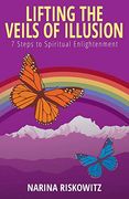 Lifting the Veils of Illusion: 7 Steps Towards Spiritual Enlightenment (en Inglés)