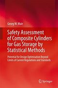 Safety Assessment of Composite Cylinders for gas Storage by Statistical Methods: Potential for Design Optimisation Beyond Limits of Current Regulations and Standards (Springerbriefs in Applied Scie) (en Inglés)