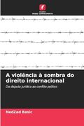 A Violência à Sombra do Direito Internacional (en Portugués)