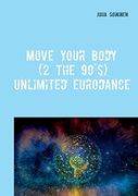 Move Your Body (2 the 90'S): Unlimited Eurodance (en Inglés)