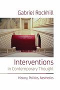Interventions in Contemporary Thought: History, Politics, Aesthetics (en Inglés)