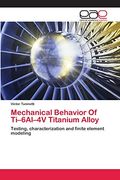 Mechanical Behavior of Ti-6Al-4V Titanium Alloy 
