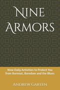 Nine Armors: Nine Daily Activities to Protect You from Burnout, Boredom and the Blues (en Inglés)