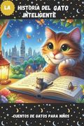 Cuentos de gatos para niños: la historia del gato inteligente (in Spanish)