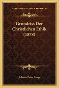 Grundriss Der Christlichen Ethik (1878) (en Alemán)