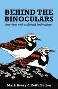 Behind the Binoculars: Interviews with Acclaimed Birdwatchers (en Inglés)